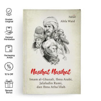 NASIHAT-NASIHAT Imam al-Ghazali, Ibnu Arabi, Jalaluddin  Rumi, dan Ibnu Atha'illah