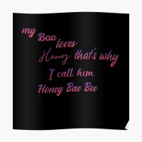 WHY I CALL HIM HONEY